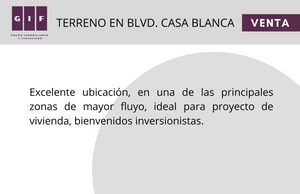 ATENCIÓN INVERSIONISTAS | TERRENO EN BLVD. CASA BLANCA| 779 M2 |$506,246 DOLARES