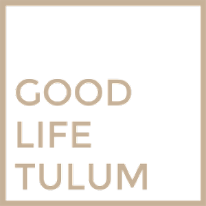 Good Life Tulum